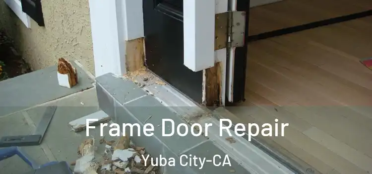  Frame Door Repair Yuba City-CA