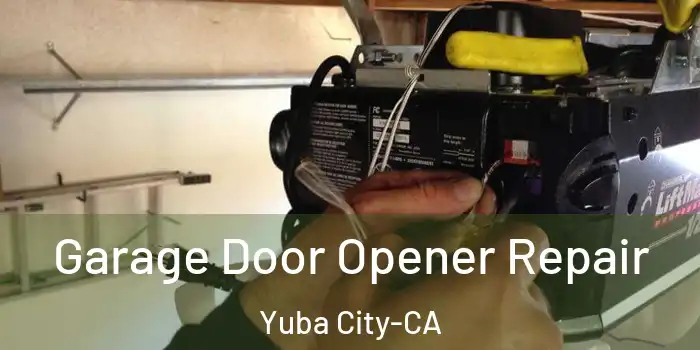  Garage Door Opener Repair Yuba City-CA