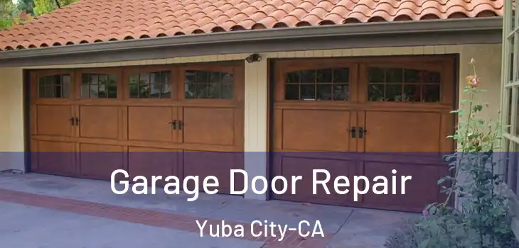  Garage Door Repair Yuba City-CA