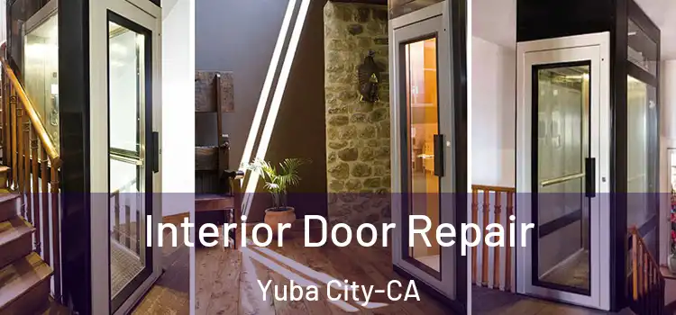  Interior Door Repair Yuba City-CA
