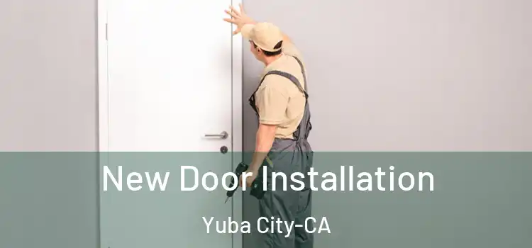  New Door Installation Yuba City-CA