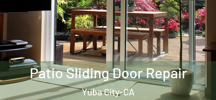  Patio Sliding Door Repair Yuba City-CA