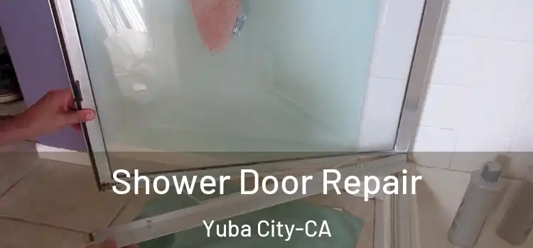  Shower Door Repair Yuba City-CA