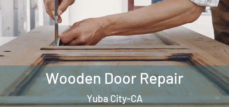  Wooden Door Repair Yuba City-CA